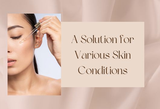 A Solution for Various Skin Conditions